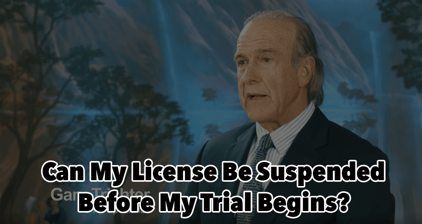Can My License Be Suspended Before Trial Begins
